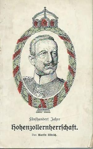 Seller image for Fnfhundert ( 500 ) Jahre Hohenzollernherrschaft. Ein Festbchlein zum 21. Oktober 1915. for sale by Antiquariat Carl Wegner