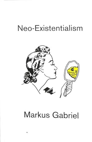 Immagine del venditore per Neo-Existentialism : How to Conceive of the Human Mind After Naturalism's Failure venduto da GreatBookPrices