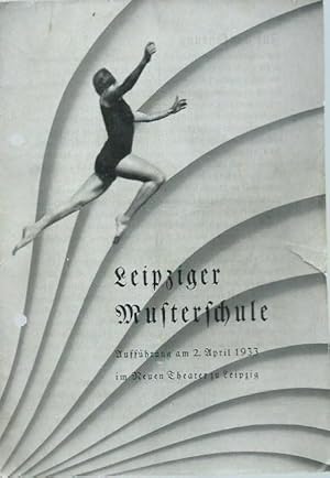 Bild des Verkufers fr Leipziger Musterschule. Auffhrung am 2. April 1933 im Neuen Theater zu Leipzig (Schultanzspiele). zum Verkauf von Antiquariat Carl Wegner