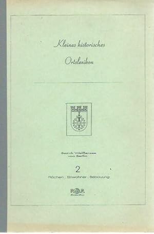 Bild des Verkufers fr Kleines historisches Ortslexikon. Bezirk Weiensee von Berlin. 2: Flchen - Einwohner- Bebauung. Herausgeber: Verein Weissenseer Heimatfreunde e.V. zum Verkauf von Antiquariat Carl Wegner