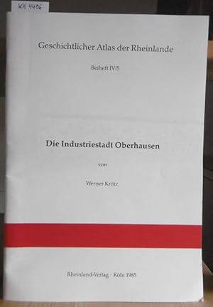 Bild des Verkufers fr Die Industriestadt Oberhausen. zum Verkauf von Versandantiquariat Trffelschwein