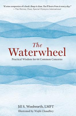 Seller image for The Waterwheel: Practical Wisdom for 64 Common Concerns (Hardback or Cased Book) for sale by BargainBookStores