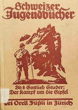 Bild des Verkufers fr Der Kampf um die Gipfel. 'Schweizer Jugendbcher', Bd. 8. zum Verkauf von Harteveld Rare Books Ltd.