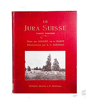 Seller image for Le Jura Suisse. Partie Romande. Illustrations par S.A. Schnegg. for sale by Harteveld Rare Books Ltd.