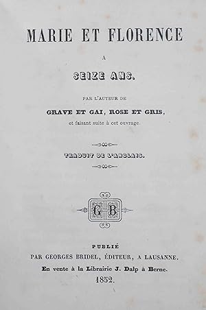 Bild des Verkufers fr Marie et Florence a seize ans par l'auteur de - grave et gai, rose et gris, et faisant suite  cet ouvrage - . Traduit de l'anglais. zum Verkauf von Harteveld Rare Books Ltd.