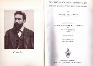 Wilhelm Conrad Röntgen und die Geschichte der Röntgenstrahlen. Mit einem Beitrag über W. C. Röntg...