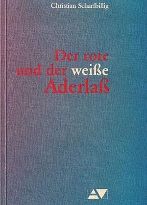 Der rote Aderlaß. Der Aderlaß in der heutigen Medizin und Der weiße Aderlaß. Theorie und Therapie...