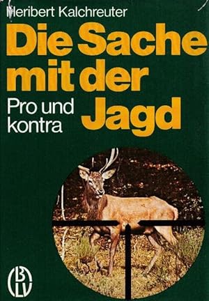 Bild des Verkufers fr Die Sache mit der Jagd. Pro und kontra. zum Verkauf von Antiquariat Michael Butter