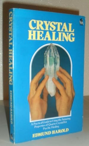 Crystal Healing - A Practical Guide to Using the Amazing Properties of Quartz Crystal for Psychic...