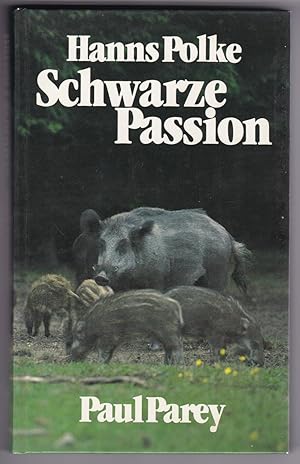 Schwarze Passion. Dreißig Jahre Jagd auf Sauen in drei Erdteilen. Mit 16 Abbildungen auf 8 Tafeln.