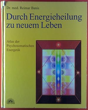 Bild des Verkufers fr Durch Energieheilung zu neuem Leben. Atlas der Psychosomatischen Energetik. zum Verkauf von biblion2