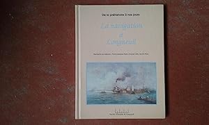 Image du vendeur pour La navigation  Longueuil. De la prhistoire  nos jours mis en vente par Librairie de la Garenne