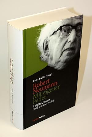 Robert Neumann. Mit eigener Feder. Aufsätze. Briefe. Nachlassmaterialien.