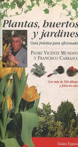 PLANTAS, HUERTOS Y JARDINES. GUIA PRACTICA PARA AFICIONADOS.