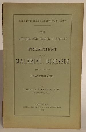 The Methods and Practical Result of Treatment of the Malarial Diseases Now Prevalent in New Engla...