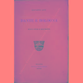 Bild des Verkufers fr Dante e Bologna. Nuovi studi e documenti zum Verkauf von Libreria Antiquaria Giulio Cesare di Daniele Corradi