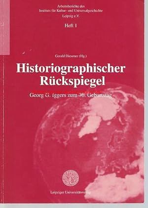 Bild des Verkufers fr Historiographischer Rckspiegel. Georg G. Iggers zum 70. Geburtstag,Arbeitsberichte des Instituts fr Kultur- und Universalgeschichte Leipzig e.V. Heft 1, zum Verkauf von Antiquariat Kastanienhof