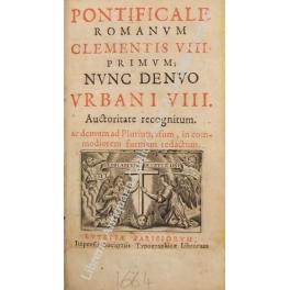 Bild des Verkufers fr Pontificale romanum Clementis VIII primum; nunc denuo Urbani VIII. Auctoritate recognitum, ac demun ad plurium usum, in commodiorem formam redactum zum Verkauf von Libreria Antiquaria Giulio Cesare di Daniele Corradi