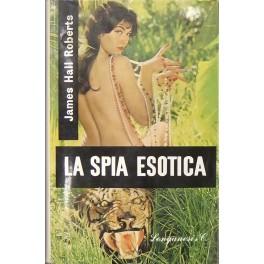 Bild des Verkufers fr La spia esotica zum Verkauf von Libreria Antiquaria Giulio Cesare di Daniele Corradi