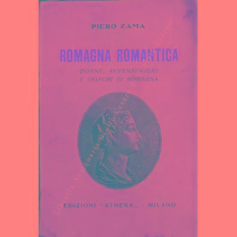 Bild des Verkufers fr Romagna romantica. Donne, avventurieri e signori di Romagna zum Verkauf von Libreria Antiquaria Giulio Cesare di Daniele Corradi