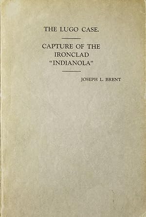 Seller image for The Lugo Case, A Personal Experience. [With]: Capture Of The Ironclad, "Indianola." for sale by James Cummins Bookseller, ABAA