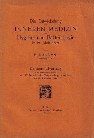 Die Entwickelung der Inneren Medizin mit Hygiene und Bakteriologie im 19. Jahrhundert. Centennial...
