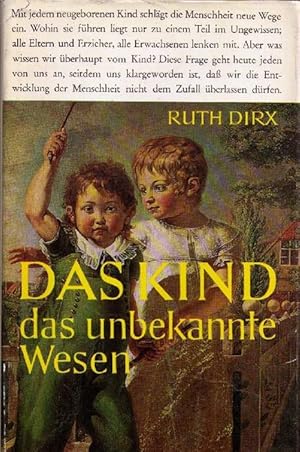 Das Kind - das unbekannte Wesen. Geschichte, Soziologie, Pädagogik.