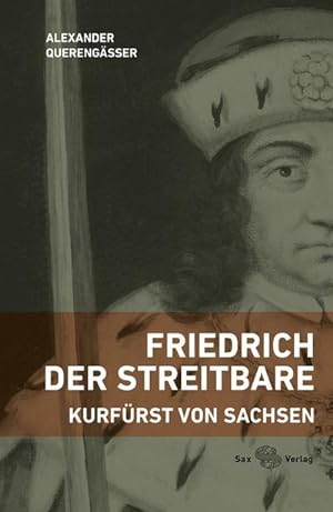Image du vendeur pour Friedrich der Streitbare : Kurfrst von Sachsen mis en vente par AHA-BUCH GmbH