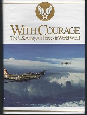 Imagen del vendedor de With Courage: The U.S. Army Air Forces in World War II (General Histories) a la venta por Turn-The-Page Books