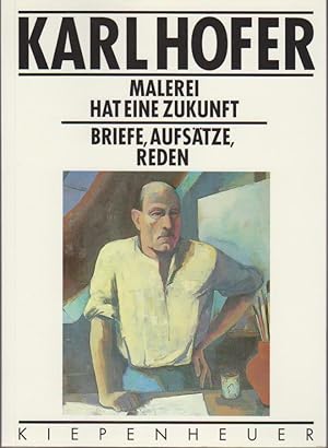 Seller image for Malerei hat eine Zukunft : Briefe, Aufstze, Reden / Karl Hofer. Hrsg. von Andreas Hneke for sale by Bcher bei den 7 Bergen