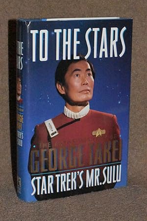 Seller image for To The Stars; The Autobiography of George Takei; Star Trek's Mr. Sulu for sale by Books by White/Walnut Valley Books
