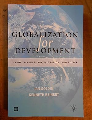 Immagine del venditore per GLOBALIZATION FOR DEVELOPMENT: Trade, Finance, Aid, Migration and Policy venduto da Uncle Peter's Books