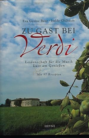 Imagen del vendedor de Zu Gast bei Verdi. Leidenschaft fr die Musik. Lust am Genieen. a la venta por Versandantiquariat  Rainer Wlfel