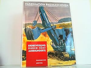 Bild des Verkufers fr Faszination Baumaschinen, Erdbewegung durch fnf Jahrhunderte. zum Verkauf von Antiquariat Ehbrecht - Preis inkl. MwSt.