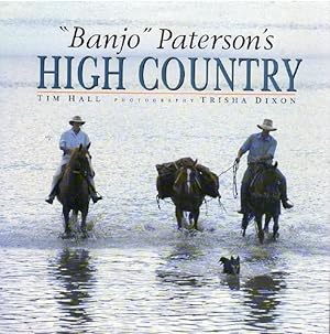 Seller image for Banjo Paterson's High Country. Photography Trisha Dixon. for sale by Time Booksellers