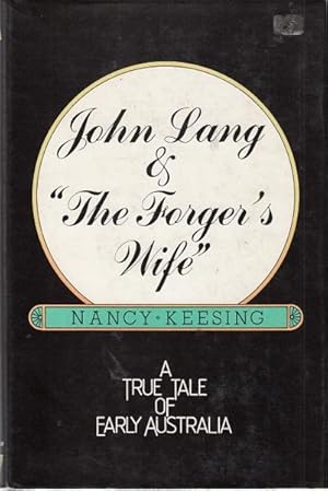 Seller image for John Lang & "The Forger's Wife". A True Tale of Early Australia. for sale by Time Booksellers