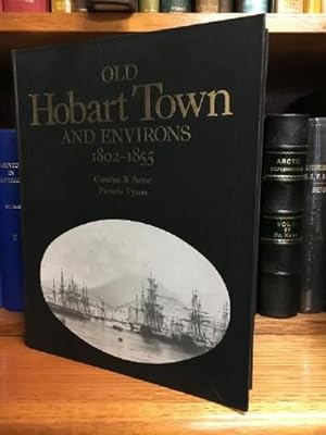 Imagen del vendedor de Old Hobart Town And Environs 1802-1855. a la venta por Time Booksellers