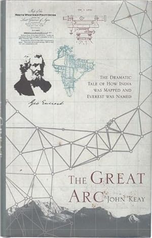 Seller image for The Great Arc. The Dramatic Tale of how India was Mapped and Everest was Named. for sale by Time Booksellers