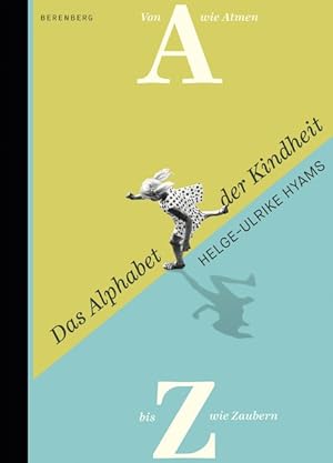 Das Alphabet der Kindheit. Von A wie Atmen bis Z wie Zaubern.