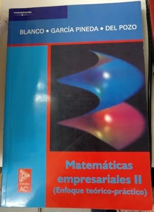 Imagen del vendedor de MATEMATICAS EMPRESARIALES II. ENFOQUE TEORICO-PRACTICO. a la venta por Libreria Lopez de Araujo