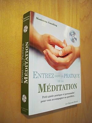 Entrez dans la pratique de la méditation : Petit guide pratique et personnalisé pour vous accompa...