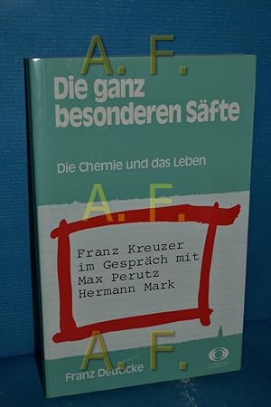 Seller image for Die ganz besonderen Sfte : die Chemie und as Leben , Franz Kreuzer im Gesprch mit Max Perutz und Hermann Mark. for sale by Antiquarische Fundgrube e.U.