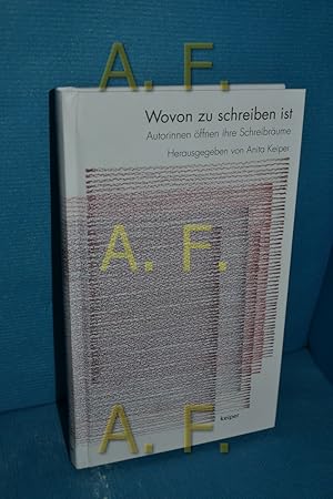 Bild des Verkufers fr Wovon zu schreiben ist : Autorinnen ffnen ihre Schreibrume herausgegeben von Anita Keiper / Literatur , Nr. 91 zum Verkauf von Antiquarische Fundgrube e.U.