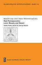 Seller image for Red pomegranates : love, beauty and deceit : Arabic poetry about, for, and by women [Islamkundliche Untersuchungen, Bd. 313.] for sale by Joseph Burridge Books
