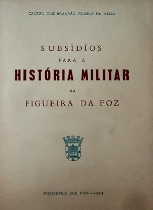 Bild des Verkufers fr SUBSDIOS PARA A HISTRIA MILITAR DA FIGUEIRA DA FOZ. zum Verkauf von Livraria Castro e Silva