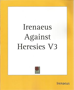 Seller image for Irenaeus Against Heresies V3 for sale by The Book Junction