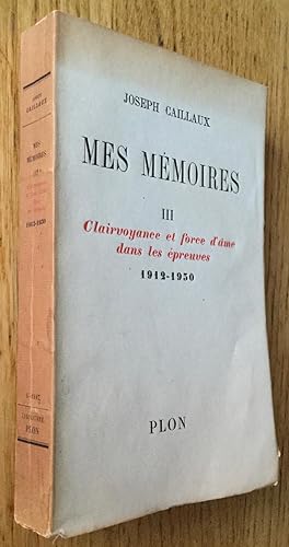 Mes mémoires III. Clairvoyance et force d'âme dans les épreuves 1912-1930.