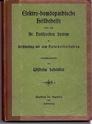 Elektro-homöopathische Heilbehelfe nach dem Dr. Natilyschen System in Verbindung mit dem Naturhei...