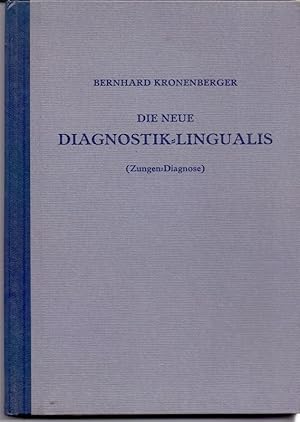 Die neue Diagnostik-Lingualis (Zungen-Diagnose) : Eine vollkommen neuartige Entdeckung d. Verf., ...