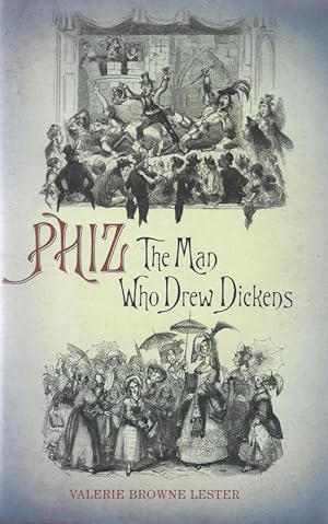 Phiz, The Man Who Drew Dickens